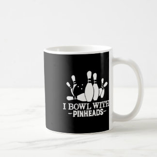 I Bowl With Pin Heads Funny Bowling Apparel  Coffee Mug