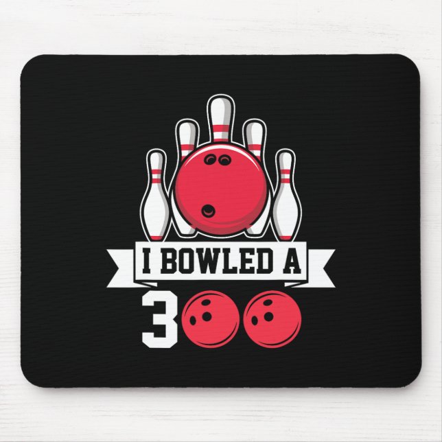 I Bowled A 300 I Bowling  Mouse Pad (Front)