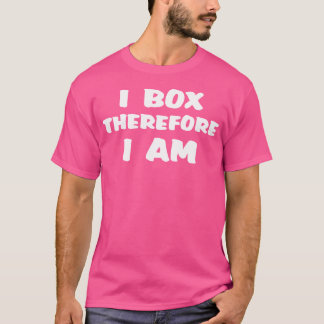 I Box Therefore I Am Boxing Men Women Boxer T-Shirt