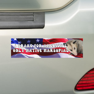 I BRAKE FOR AMERICA'S ONLY NATIVE MARSUPIAL , FUN BUMPER STICKER