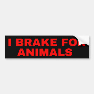 I Brake For Animals Bumper Stickers