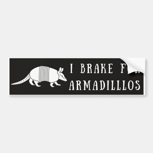 I Brake For Armadillos Bumper Sticker  (Front)