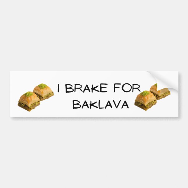 I Brake for Baklava Bumper Sticker (Front)
