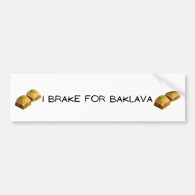 I Brake for Baklava Bumper Sticker (Front)