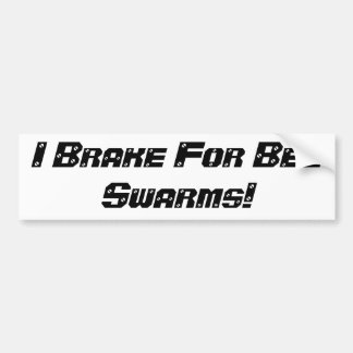 I Brake For Bee Swarms Bumper sticker. Sticker