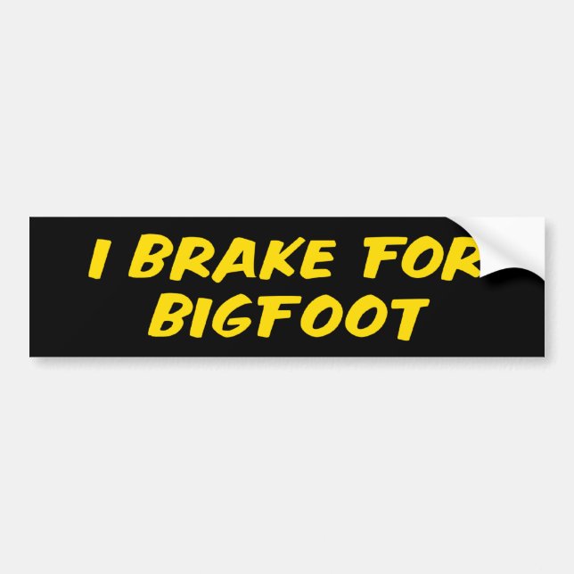 I Brake For Bigfoot Bumper Sticker (Front)