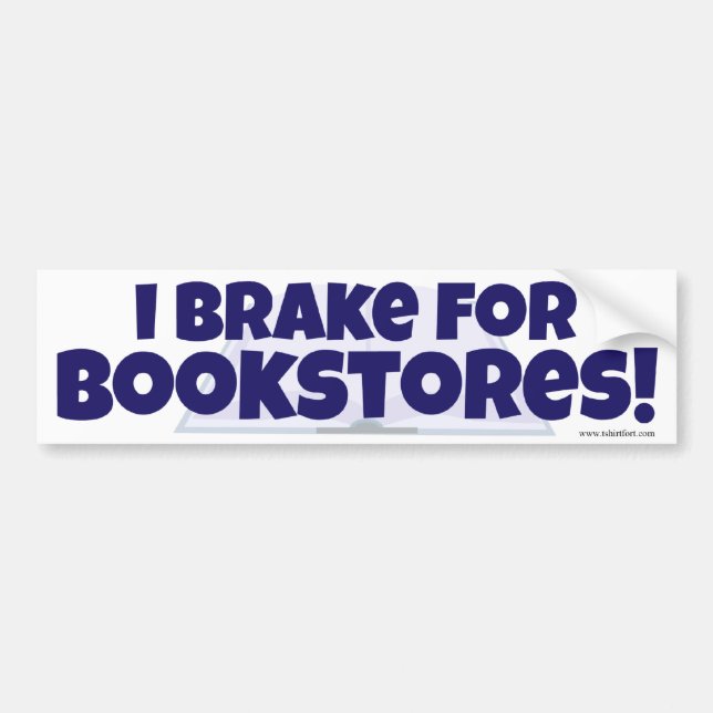 I Brake for Bookstores! Bumper Sticker (Front)