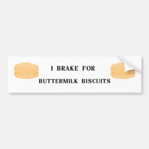 I Brake for Buttermilk Biscuits Bumper Sticker
