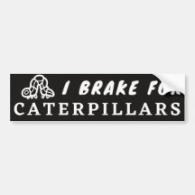 I Brake For Caterpillars Black and White Sticker