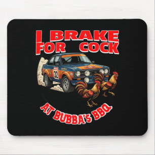 I Brake For Chicken At Bubbas Bbq Mouse Pad