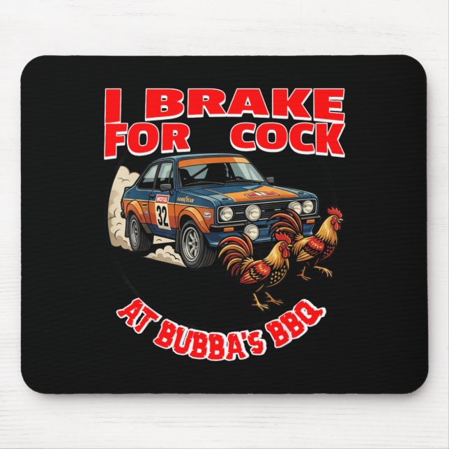 I Brake For Chicken At Bubbas Bbq Mouse Pad (Front)