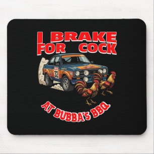 I Brake For (chicken) At Bub's Bbq  Mouse Pad