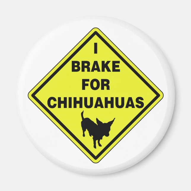 I Brake For Chihuahuas Magnet (Front)