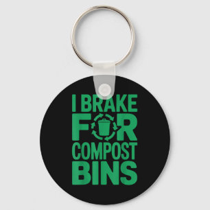 I brake for compost bins funny recycling quote key ring