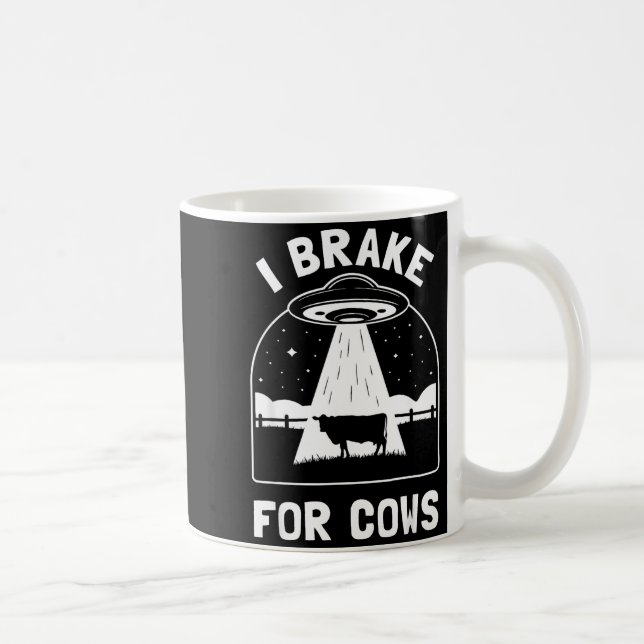 I Brake For Cows Funny Ufo Alien Abduction Consrac Coffee Mug (Right)