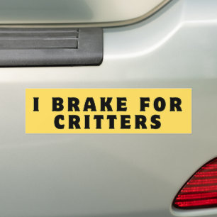 I Brake for Critters, Bumper Sticker, Funny Bumper Sticker