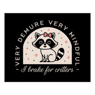 I brake for critters funny racoon poster