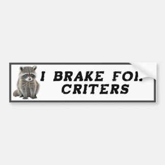 I brake for Critters Racoon  Bumper Sticker