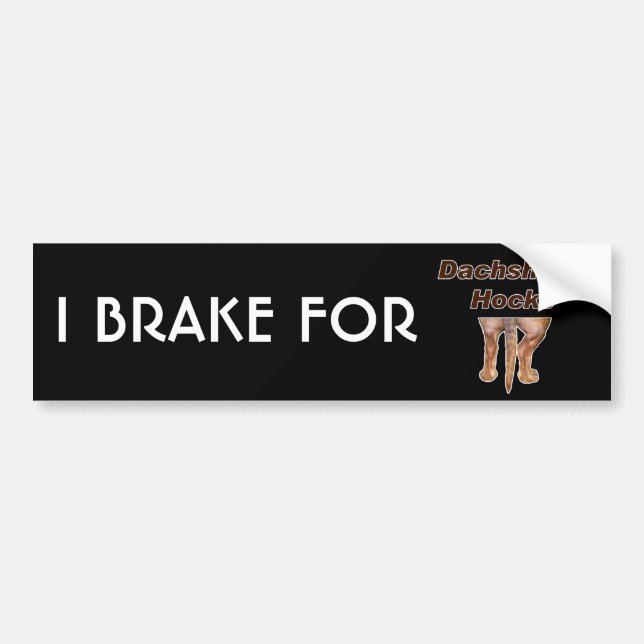 I Brake for Dachshund Hocks Bumper Sticker (Front)