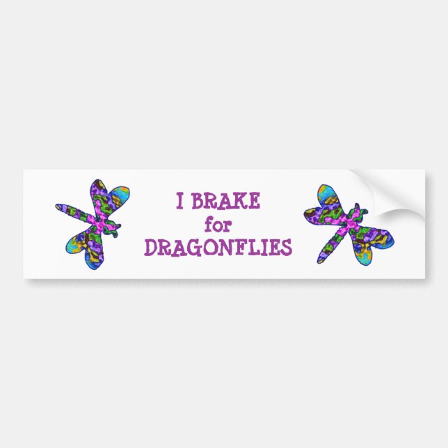 I Brake for Dragonflies Bumper Sticker (Front)