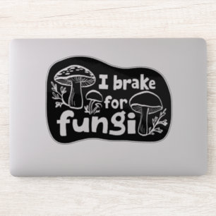 I BRAKE FOR FUNGI Fun Mushroom Foraging 