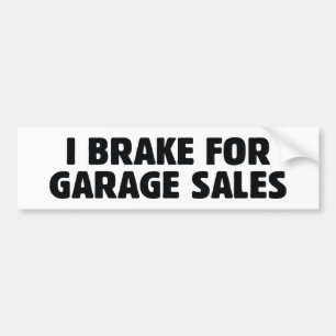 I Brake For Garage Sales Bumper Sticker