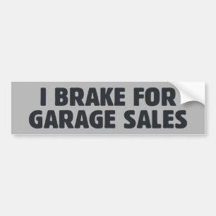I Brake For Garage Sales Bumper Sticker