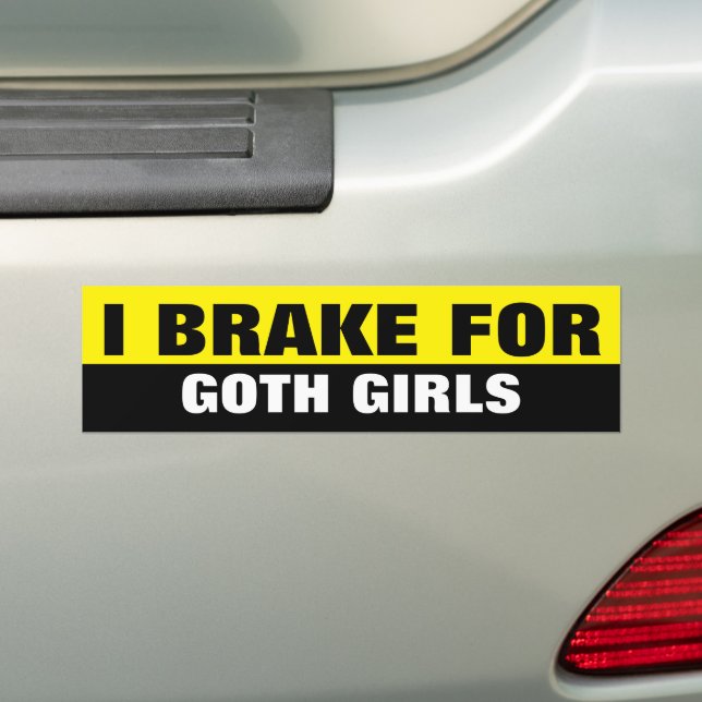 I BRAKE FOR GOTH GIRLS BUMPER STICKER (On Car)