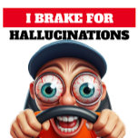 I BRAKE FOR HALLUCINATIONS BUMPER STICKER<br><div class="desc">ntroducing the must-have accessory for any free-spirited driver - the "I BRAKE FOR HALLUCINATIONS" bumper sticker! Our eye-catching sticker not only serves as a bold statement piece but also promotes safety on the road by encouraging drivers to slow down and pay attention to their surroundings. Perfect for anyone who loves...</div>