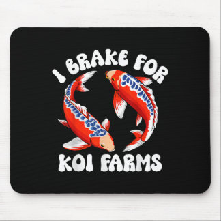 I Brake For Koi Farms Funny Koi Fish Pond Lover Mouse Pad