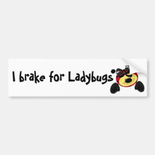 I brake for Ladybugs Bumper Sticker