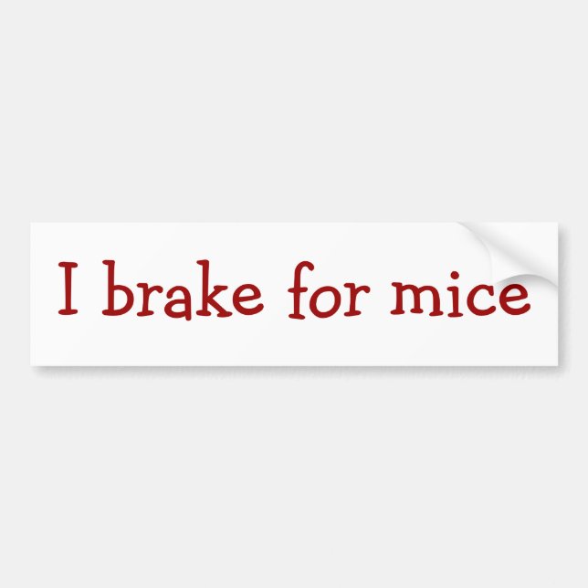 I brake for mice bumper sticker (Front)