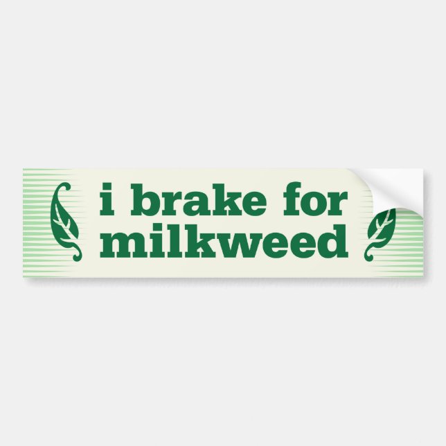 I brake for milkweed bumper sticker (Front)