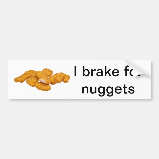 I brake for nuggets bumper sticker (Front)