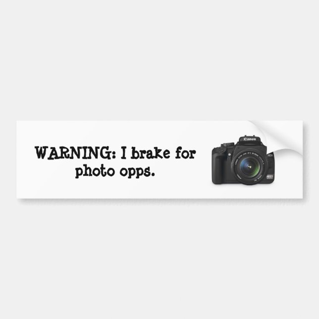 I brake for photo opps. bumper sticker (Front)