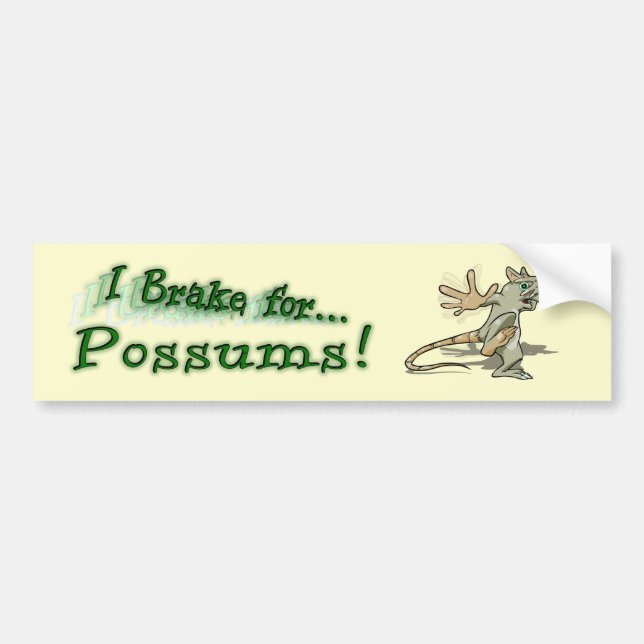 I Brake for Possums! Bumper Sticker (Front)