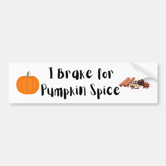 I Brake for Pumpkin Spice Bumper Sticker (Front)