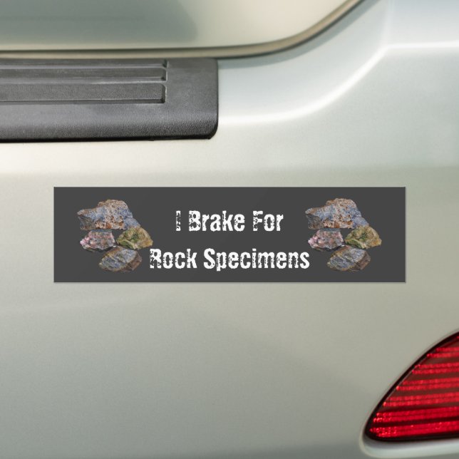 I Brake For Rock Specimens Funny Bumper Sticker (On Car)