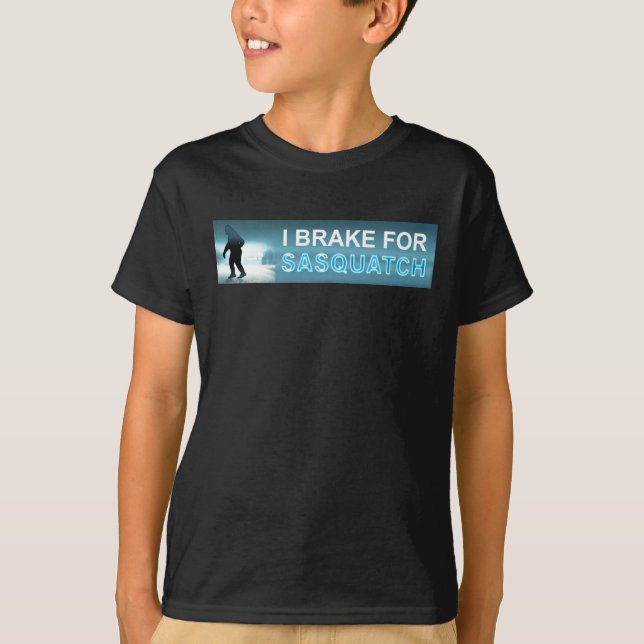 I Brake For Sasquatch T-Shirt (Front)
