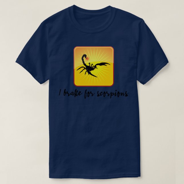 I brake for scorpions  T-Shirt (Design Front)