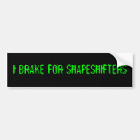 I BRAKE FOR SHAPESHIFTERS