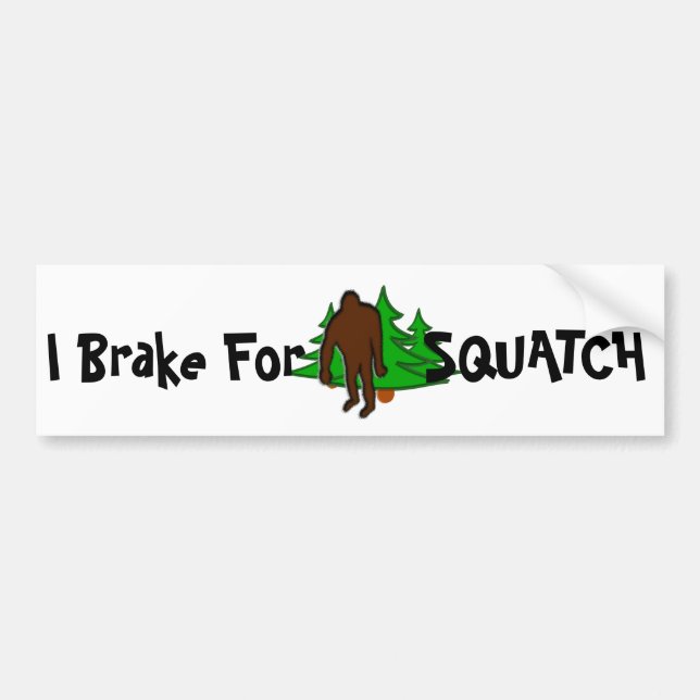 I Brake for Squatch Bumper Sticker (Front)