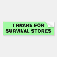 I Brake For Survival Stores