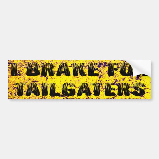 I Brake for Tailgaters Bumper Sticker (Front)