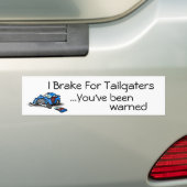 I Brake for Tailgaters Bumper Sticker (On Car)