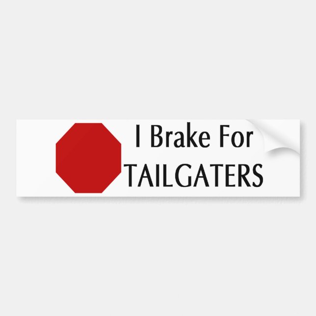 I Brake For Tailgaters Bumper Sticker (Front)
