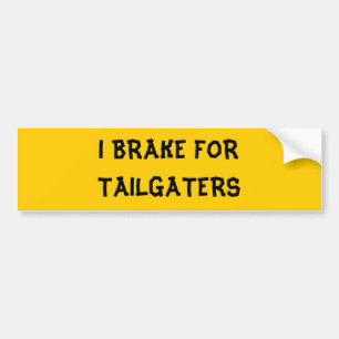 I BRAKE FOR TAILGATERS BUMPER STICKER