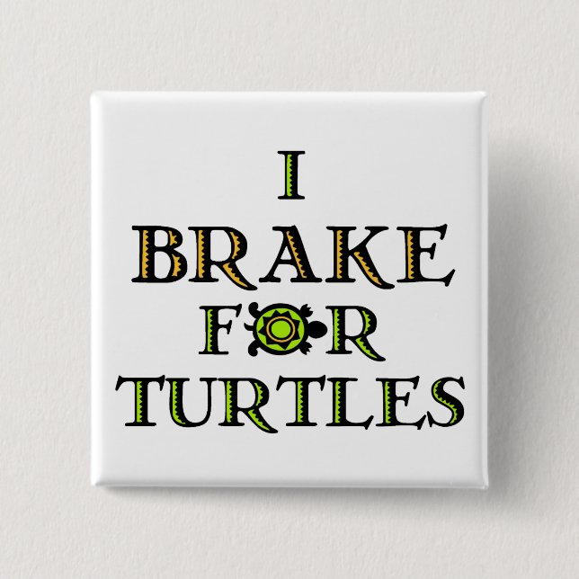 I Brake For Turtles 1 15 Cm Square Badge (Front)