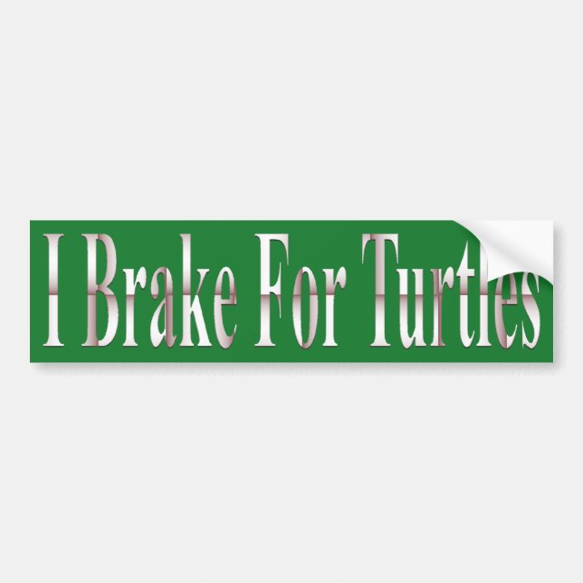 I Brake For Turtles Bumper Sticker (Front)