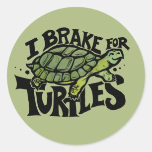 I Brake for Turtles  Classic Round Sticker